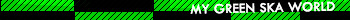 My green ska world....