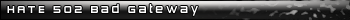 Hate 502 Bad Gateway