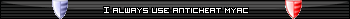 I always use anticheat myac
