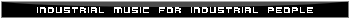 Industrial music for industrial people
